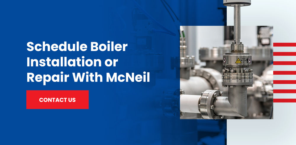 Schedule Boiler Installation or Repair With McNeil